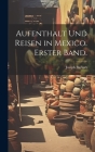 Aufenthalt und Reisen in Mexico. Erster Band. Cover Image