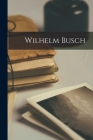Wilhelm Busch By Anonymous Cover Image