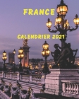 Calendrier France 2021: Calendrier mensuel illustré en images de France By Simone Natalie Roesseau Cover Image