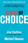 Great by Choice: Uncertainty, Chaos, and Luck--Why Some Thrive Despite Them All (Good to Great #5) Cover Image
