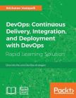DevOps: Continuous Delivery, Integration, and Deployment with DevOps By Sricharan Vadapalli Cover Image