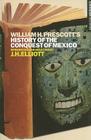 William H. Prescott's History of the Conquest of Mexico (Continuum Histories) By William H. Prescott, J. H. Elliott (Introduction by) Cover Image