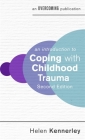 An Introduction to Coping with Childhood Trauma (An Introduction to Coping series) By Helen Kennerley Cover Image