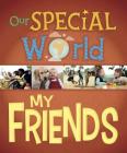 Our Special World: My Friends By Liz Lennon Cover Image