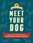 Meet Your Dog: The Game-Changing Guide to Understanding Your Dog's Behavior (Dog Training Book, Dog Breed Behavior Book) By Kim Brophey, Raymond Coppinger (Foreword by), Jason Hewitt (Photographs by) Cover Image