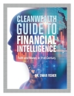 Cleanwealth Guide to Financial Intelligence: Faith and Money in 21St Century Cover Image
