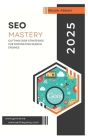Seo Mastery: Cutting-Edge Strategies for Dominating Search Engines By Akram Abbasi Cover Image