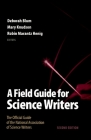 A Field Guide for Science Writers: The Official Guide of the National Association of Science Writers By Deborah Blum (Editor), Mary Knudson (Editor), Robin Marantz Henig (Editor) Cover Image