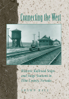 Connecting The West: Historic Railroad Stops And Stage Stations In Elko County, Nevada By Shawn Hall Cover Image