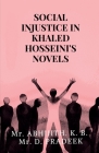 Social Injustice in Khaled Hosseini's Novels By Abhijith Cover Image
