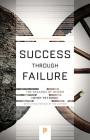 Success Through Failure: The Paradox of Design (Princeton Science Library #59) By Henry Petroski, Henry Petroski (Preface by) Cover Image