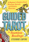 Guided Tarot: A Beginner's Guide to Card Meanings, Spreads, and Intuitive Exercises for Seamless Readings (Guided Metaphysical Readings) By Stefanie Caponi Cover Image