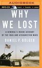 Why We Lost: A General's Inside Account of the Iraq and Afghanistan War By Daniel Bolger, Steve Coulter (Read by) Cover Image