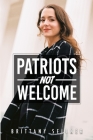 Patriots Not Welcome By Brittany Sellner Cover Image