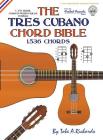 The Tres Cubano Chord Bible: Cuban and Puerto Rican Tunings 1,536 Chords (Fretted Friends) By Tobe a. Richards Cover Image