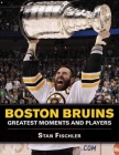 Boston Bruins: Greatest Moments and Players Cover Image