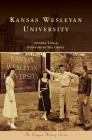Kansas Wesleyan University By Jennifer Toelle, Foreword Bill Graves (Foreword by) Cover Image