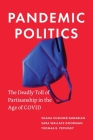 Pandemic Politics: The Deadly Toll of Partisanship in the Age of Covid By Shana Kushner Gadarian, Sara Wallace Goodman, Thomas B. Pepinsky Cover Image