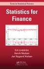 Statistics for Finance: Texts in Statistical Science (Chapman & Hall/CRC Texts in Statistical Science) By Erik Lindström, Henrik Madsen, Jan Nygaard Nielsen Cover Image