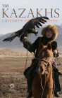 The Kazakhs: Children of the Steppes Cover Image