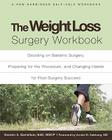 The Weight Loss Surgery Workbook: Deciding on Bariatric Surgery, Preparing for the Procedure, and Changing Habits for Post-Surgery Success (New Harbinger Self-Help Workbook) Cover Image