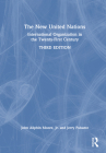The New United Nations: International Organization in the Twenty-First Century By Jerry Pubantz, John Allphin Moore Jr Cover Image