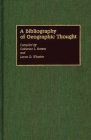 A Bibliography of Geographic Thought (Bibliographies and Indexes in Geography) By Catherine L. Brown, James O. Wheeler, James O. Wheeler (Compiled by) Cover Image
