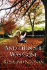 And Then She Was Gone By Rosalind Noonan Cover Image