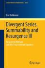 Divergent Series, Summability and Resurgence III: Resurgent Methods and the First Painlevé Equation (Lecture Notes in Mathematics #2155) By Eric Delabaere Cover Image