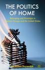 The Politics of Home: Belonging and Nostalgia in Europe and the United States By J. Duyvendak Cover Image