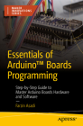 Essentials of Arduino(tm) Boards Programming: Step-By-Step Guide to Master Arduino Boards Hardware and Software Cover Image