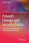 Poland's Foreign and Security Policy: Problems of Compatibility with the Changing International Order By Ryszard Zięba Cover Image