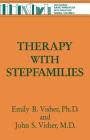 Therapy with Stepfamilies (Basic Principles Into Practice #6) By Emily B. Visher, John S. Visher Cover Image
