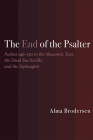 The End of the Psalter: Psalms 146-150 in the Masoretic Text, the Dead Sea Scrolls, and the Septuagint By Alma Brodersen Cover Image