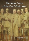 The Army Corps of the First World War By Michael Scott Cover Image