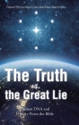 The Truth vs. the Great Lie: Human DNA and History Prove The Bible Cover Image