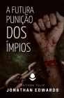 A Futura Punição Dos Ímpios By Editora Tulip (Editor), Jonathan Edwards Cover Image