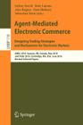 Agent-Mediated Electronic Commerce. Designing Trading Strategies and Mechanisms for Electronic Markets: Amec 2010, Toronto, On, Canada, May 10, 2010, (Lecture Notes in Business Information Processing #118) By Esther David (Editor), Kate Larson (Editor), Alex Rogers (Editor) Cover Image
