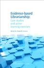 Evidence-Based Librarianship: Case Studies and Active Learning Exercises (Chandos Information Professional) Cover Image