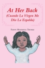 At Her Back: (Cuando La Virgen Me Dio La Espalda) By Fanny Mayahuel-Thomas Cover Image
