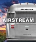 Airstream: America's World Traveler By Patrick R. Foster Cover Image