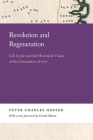Revolution and Regeneration: Life Cycle and the Historical Vision of the Generation of 1776 By Peter Charles Hoffer, Gerald Moran (Foreword by) Cover Image