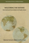 Welcoming the Nations: International Sociorhetorical Explorations By Vernon K. Robbins (Editor), Roy R. Jeal Cover Image