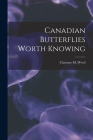 Canadian Butterflies Worth Knowing [microform] By Clarence M. (Clarence Moores) Weed (Created by) Cover Image