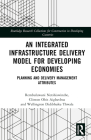An Integrated Infrastructure Delivery Model for Developing Economies: Planning and Delivery Management Attributes By Rembuluwani Netshiswinzhe, Clinton Aigbavboa, Wellington Didibhuku Thwala Cover Image