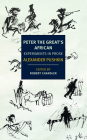 Peter the Great's African: Experiments in Prose By Alexander Pushkin, Robert Chandler (Translated by), Boris Dralyuk (Translated by), Robert Chandler (Editor), Elizabeth Chandler (Translated by) Cover Image