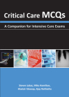 Critical Care McQs: A Companion for Intensive Care Exams By Steven Lobaz, Mika Hamilton, Alastair J. Glossop Cover Image