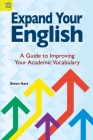 Expand Your English: A Guide to Improving Your Academic Vocabulary Cover Image