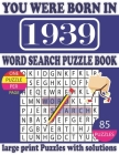 You Were Born in 1939: Word Search Puzzle Book: Beautiful Gift for Seniors Adults and Puzzle fans to Spend and Enjoy Leisure time By Dar Mon R. Publication Cover Image