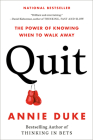 Quit: The Power of Knowing When to Walk Away By Annie Duke Cover Image